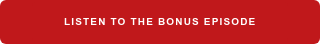 LISTEN TO THE BONUS EPISODE